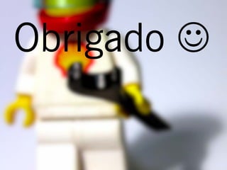 Obrigado J
 