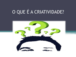 CRIATIVIDADE