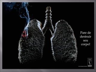 Pare de destruir seu corpo! 