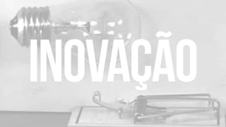 inovação
 