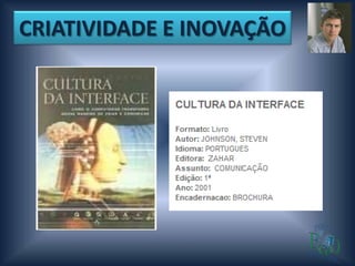 CRIATIVIDADE E INOVAÇÃO
 
