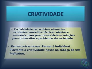 CRIATIVIDADE
 