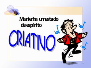 Mantenha um estado de espírito 