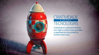 Criatividade e novas tecnologias
