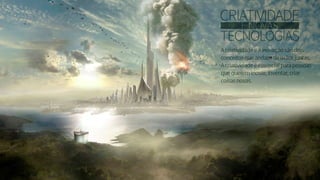 Criatividade e novas tecnologias