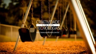 Criatividade e novas tecnologias