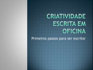 Primeiros passos para ser escritor
 