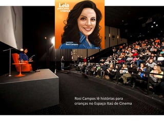 Rosi Campos lê histórias para
crianças no Espaço Itaú de Cinema
 