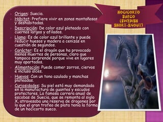 Reproducción:  Puede tener entre 5 y 22 crías, dependiendo de la zona en la que resida.