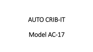 AUTO CRIB-IT
Model AC-17
 