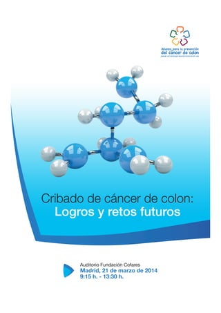 Cribado de cáncer de colon:
Logros y retos futuros

Auditorio Fundación Cofares

Madrid, 21 de marzo de 2014
9:15 h. - 13:30 h.

 
