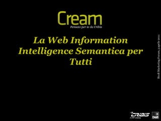 BtoB Marketing Forum, 5 aprile 2011
   La Web Information
Intelligence Semantica per
           Tutti
 