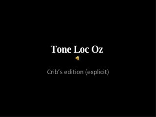 Tone Loc Oz  Crib’s edition (explicit) 