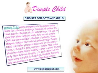 Dimple Child
www.dimplechild.com
CRIB SET FOR BOYS AND GIRLS
 