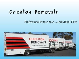 Crichton Removals
Professional Know how.....Individual Care
 