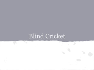 Blind Cricket
 