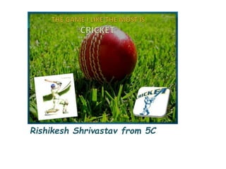 Rishikesh Shrivastav from 5C
 