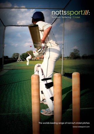 The worlds leading range of non-turf cricket pitches
www.nottssport.com
 