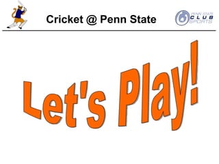 Let's Play! Cricket @ Penn State 