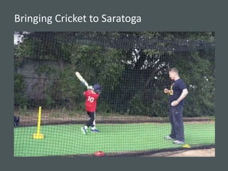 © 2016 CZA Cricket Zeal Academy
Bringing Cricket to Saratoga
 