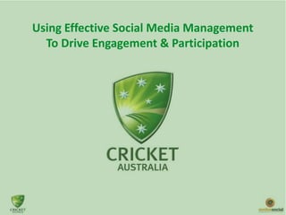 Using Effective Social Media Management
To Drive Engagement & Participation
 