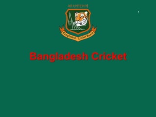 Bangladesh Cricket
1
 