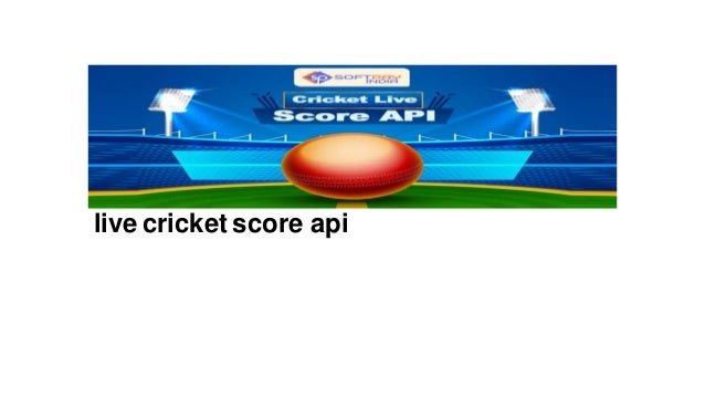 live cricket score api
 