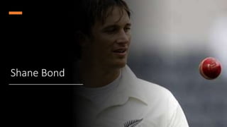 Shane Bond
 