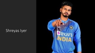 Shreyas Iyer
 