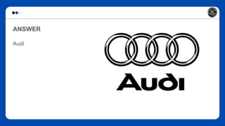 ANSWER
Audi
 