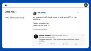 ANSWER
Viru and SteynGun
 