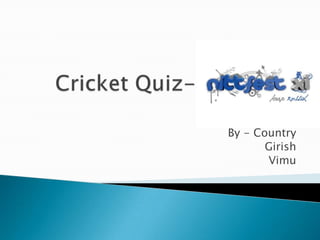 Cricket Quiz-NITTFEST 2011 By - Country Girish Vimu 