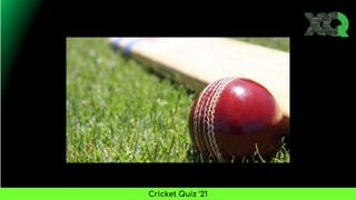 Cricket Quiz ’21
 