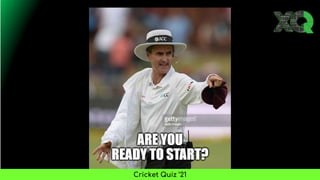 Cricket Quiz ’21
 