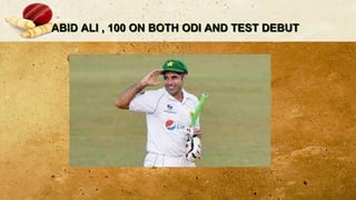ABID ALI , 100 ON BOTH ODI AND TEST DEBUT
 