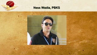 Ness Wadia, PBKS
 
