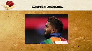 WANINDU HASARANGA
 