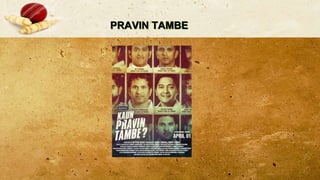 PRAVIN TAMBE
 