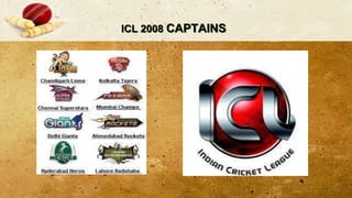 ICL 2008 CAPTAINS
 