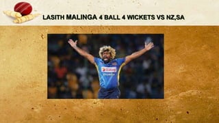 LASITH MALINGA 4 BALL 4 WICKETS VS NZ,SA
 