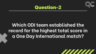 Which ODI team established the
record for the highest total score in
a One Day International match?
Question-2
 
