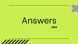 Answers
-DRS
 