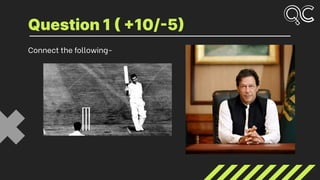 Connect the following-
Question 1 ( +10/-5)
 