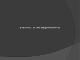 Barbados 92- SA’s first Test post readmission
 