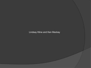 Lindsay Kline and Ken Mackay
 
