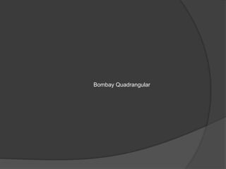 Bombay Quadrangular
 