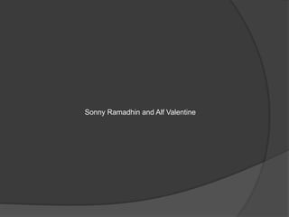 Sonny Ramadhin and Alf Valentine
 