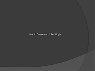 Martin Crowe and John Wright
 