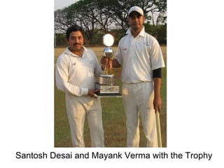 Santosh Desai and Mayank Verma with the Trophy 