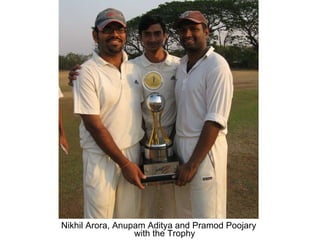 Nikhil Arora, Anupam Aditya and Pramod Poojary with the Trophy 